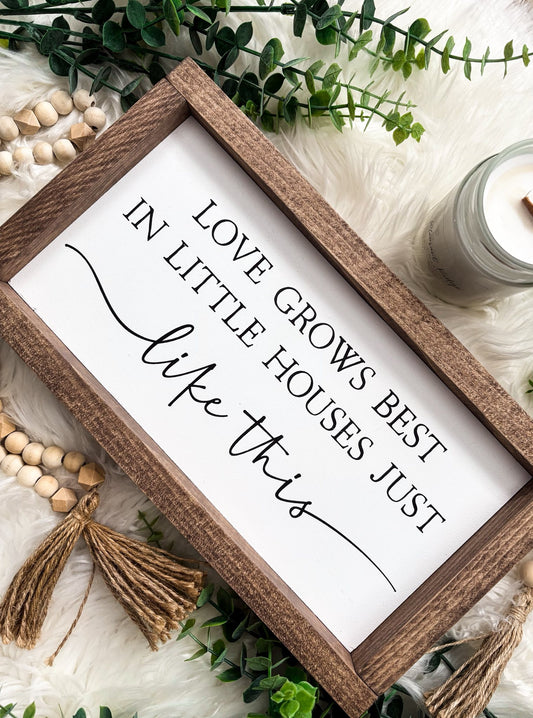 63fe71384f2da238419a4f9e_love-grows-best-in-little-houses-sign_1759451256039.jpg